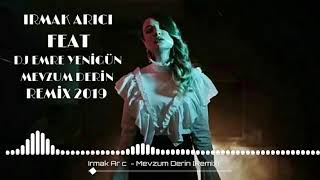 Irmak Arıcı - Mevzum Derin --- DJ EMRE YENİGÜN [Remix 2019] Resimi