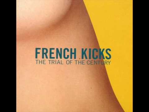 French Kicks - The Trial Of The Century