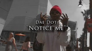 Dae Dot - Notice Me (OFFICIAL VIDEO) | Shot By @HDwizProduction