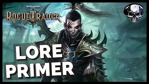 WH40k: Rogue Trader - Lore Primer