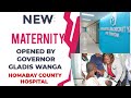 GOVERNOR GLADYS WANGA OPENS NEW MATERNITY WING HOMABAY COUNTY TEACHING AND REFERRAL HOSPITAL.