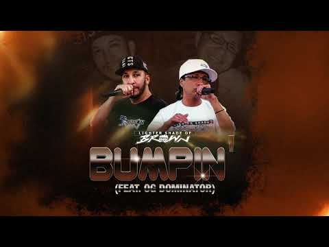 Lighter Shade of Brown ft  Dominator  | Bumpin'