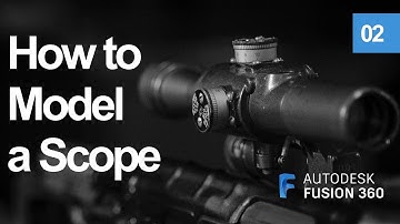 Modeling A Scope In Fusion360 (Part 2) | Real-Time Process