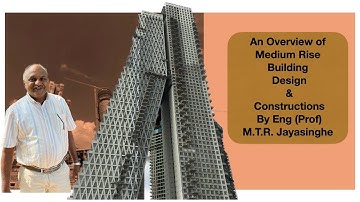 An Overview Of Medium Rise Building Design And Constructions – By Eng Prof M.T.R. Jayasinghe