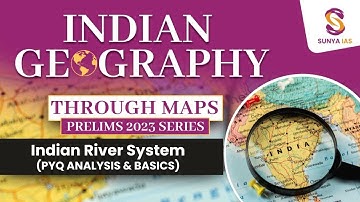 Indian Geography Mapping Series | Indian River System-Basics & PYQs | UPSC Prelims 2024 | Sunya IAS