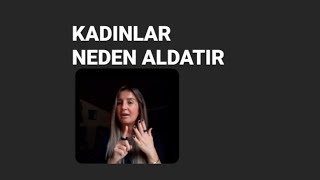 Kadinlar Neden Aldatir...