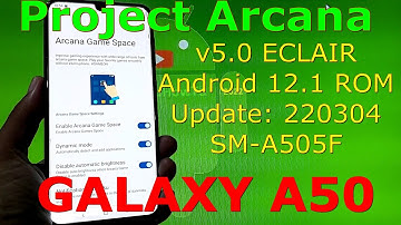 Project Arcana 5.0 for Samsung Galaxy A50 Android 12 ROM Update: 220304