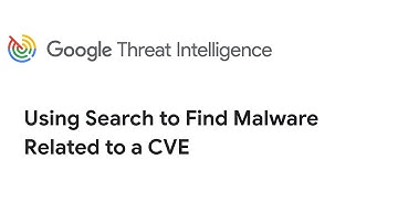 Google Threat Intelligence Use Case: Using Search to Find Malware Related to a CVE