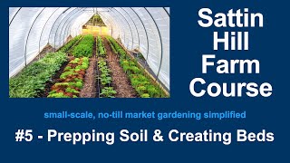 Sattin Hill Farm Course #5 - Prepping Soil & Creating Beds