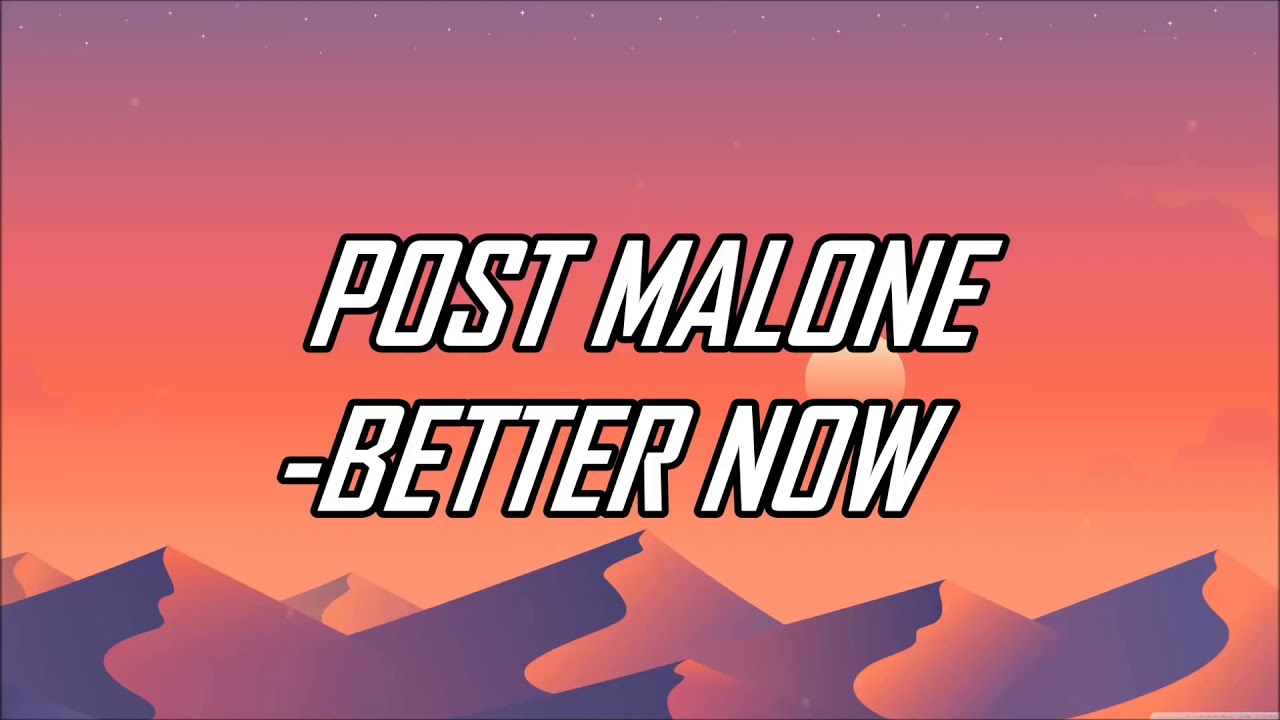 Better now post. Post Malone better Now. Post Malone better Now Lyrics.