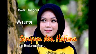 SENYUM DAN HATIMU Ikeu N Cover by Aura Bylqis