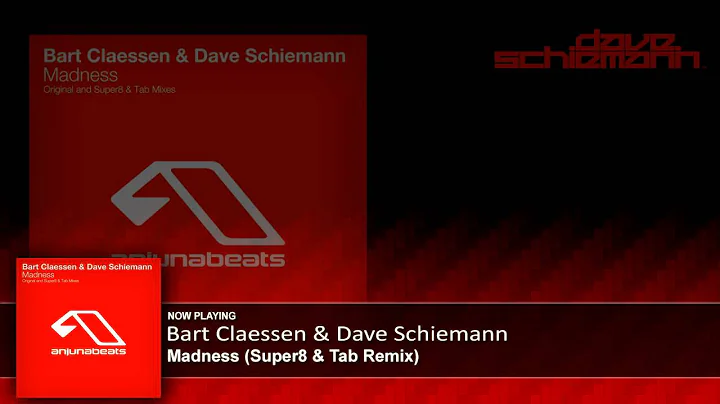 Bart Claessen & Dave Schiemann - Madness (Super8 & Tab Remix)