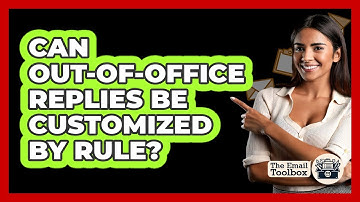 Can Out-of-Office Replies Be Customized By Rule?