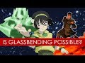 Is glassbending possible? EXPLAINED [Avatar The Last Airbender l Legend of Korra]