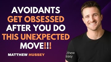 Avoidants Get Obsessed AFTER You Do THIS Unexpected Move : Matthew Hussey