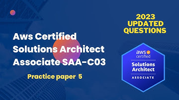 AWS Solutions Architect Associate SAA-C03 Practice paper 5 || 65 Questions with Clear Explanation