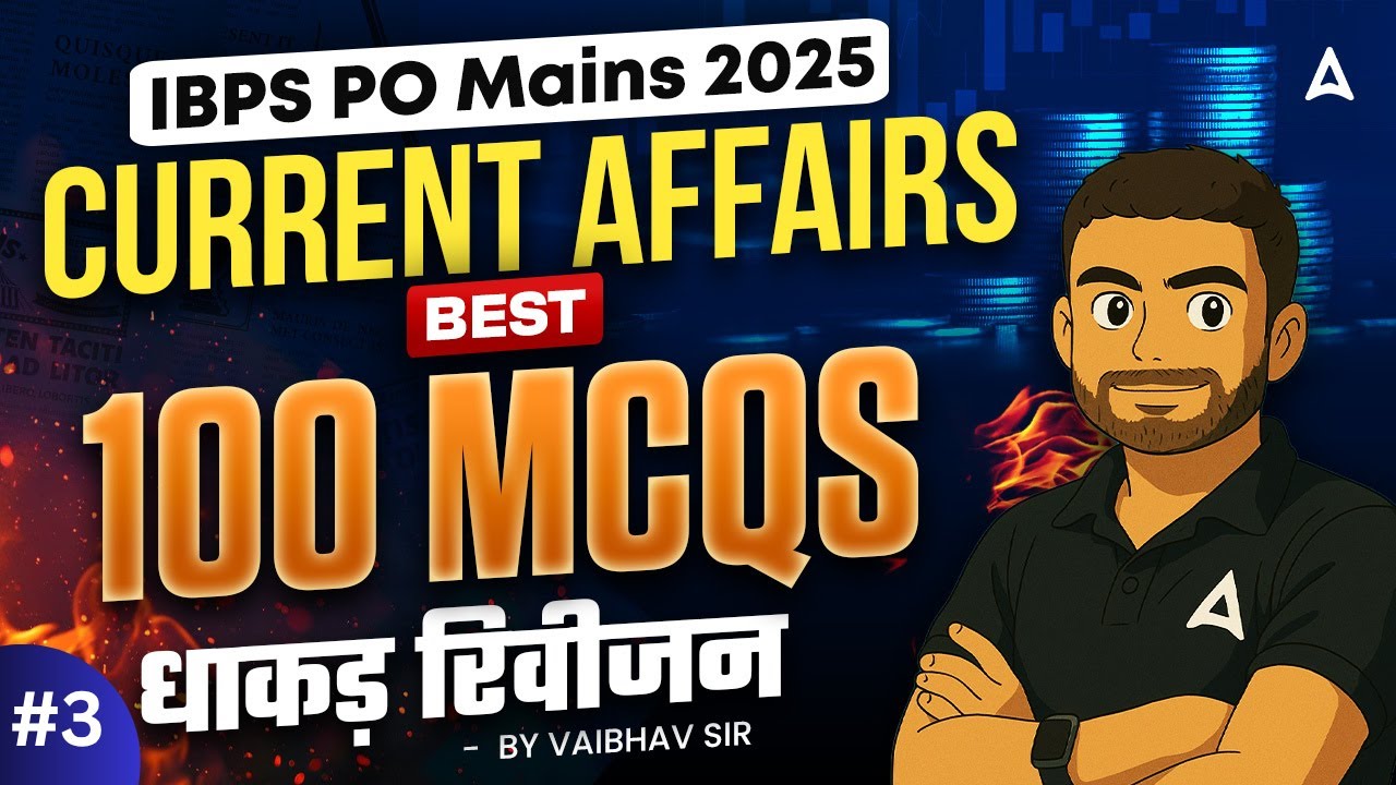 IBPS PO Mains 2025 | Current Affairs | Best 100 MCQs धाकड़ रिवीजन #3 ...