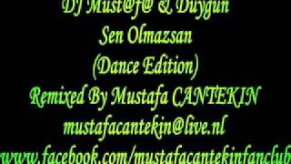 Dj Must Duygun - Sen Olmazsan Dance Edition