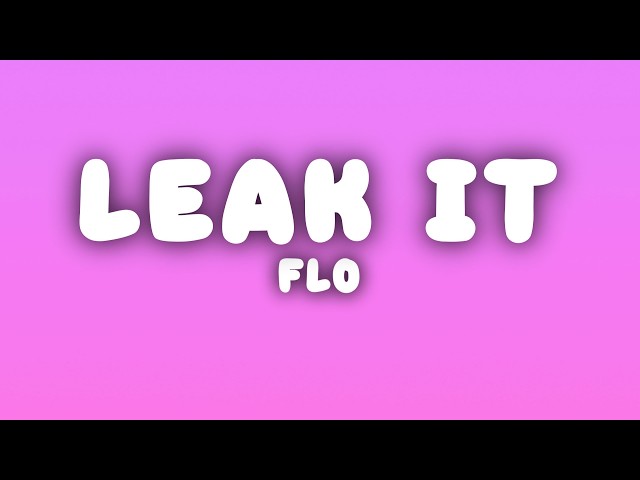 FLO - Leak It (Lyrics)