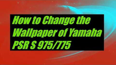 How to Set Custom Wallpaper for Yamaha PSR-S975/775