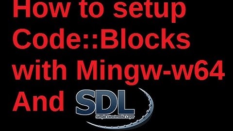 How to Setup CodeBlocks with Mingw-w64 and SDL 2.0