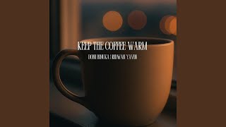 Keep the Coffee Warm (feat. Ridwan Yavin)