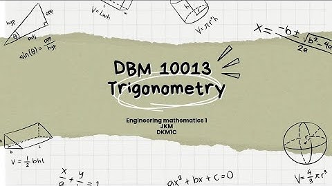 PRESENTATION 1 - TRIGONOMETRY (DBM10013 -  ENGINEERING MATHEMATICS 1)