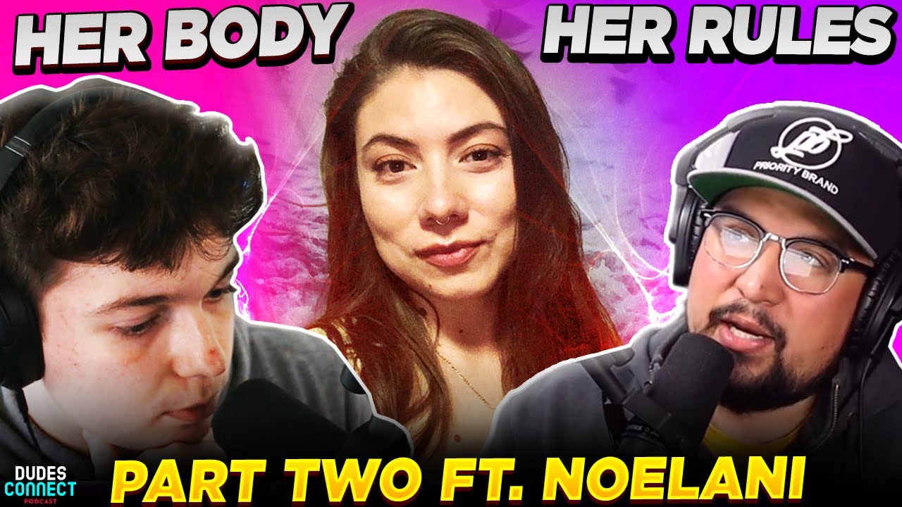 ProChoice Her Body, Her Rules Ft. Noelani Dudes Connect Podcast 27