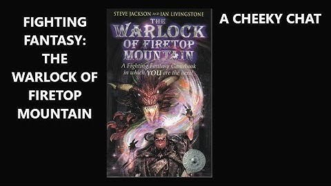 Cheeky Chat: Fighting Fantasy The Warlock of Firetop Mountain
