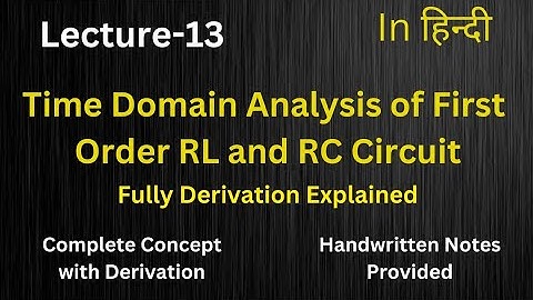 Time Domain Analysis of First order RC and RL Circuit | Basic Electrical Engineering