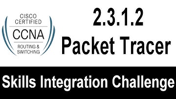 2.3.1.2 Packet Tracer - Skills Integration Challenge