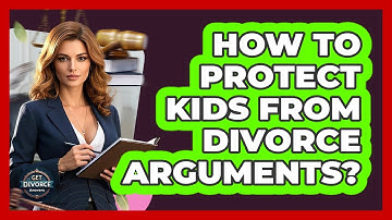How To Protect Kids From Divorce Arguments?