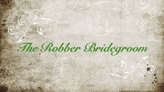 Grimms' Fairy Tales - The Robber Bridegroom - Narrated by Natalie Locke