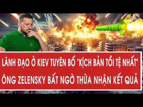 Vấn đề 10/7: Lãnh đạo ở Kiev tuyên bố “kịch bản tồi tệ nhất”; Ông Zelensky bất ngờ thừa nhận kết quả