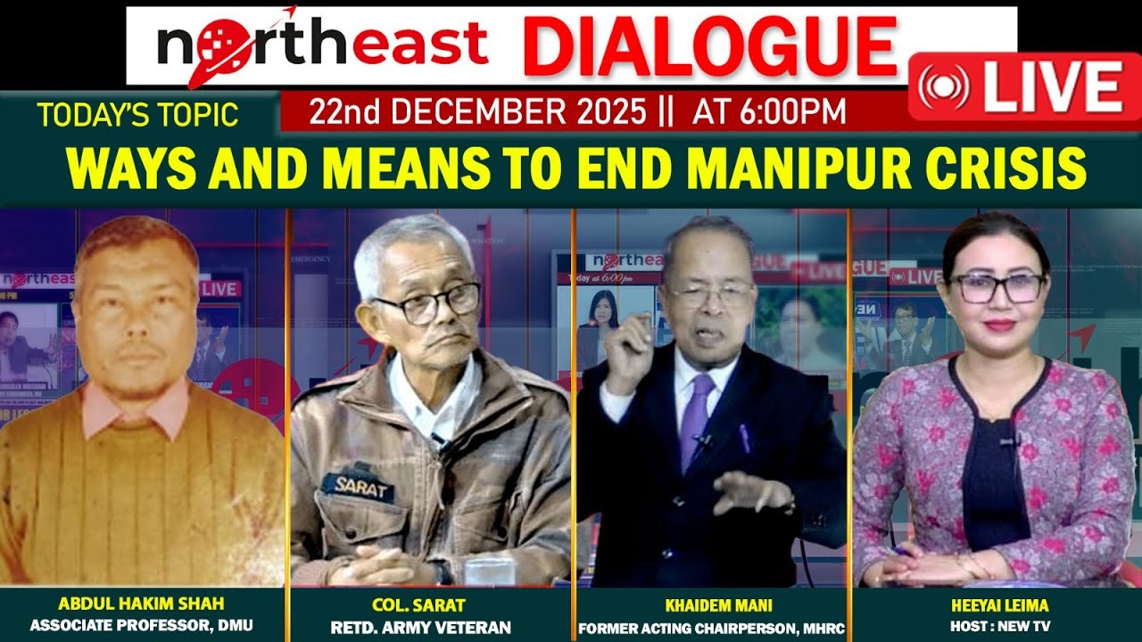 WAYS AND MEANS TO END MANIPUR CRISIS  || ON NORTHEAST DIALOGUE  22|12|25[ LIVE ]