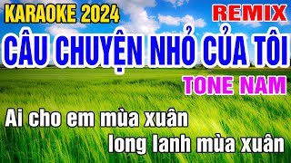 Câu Chuyện Nhỏ Của Tôi Karaoke Remix Tone Nam Nhạc Sống Gia Huy Karaoke