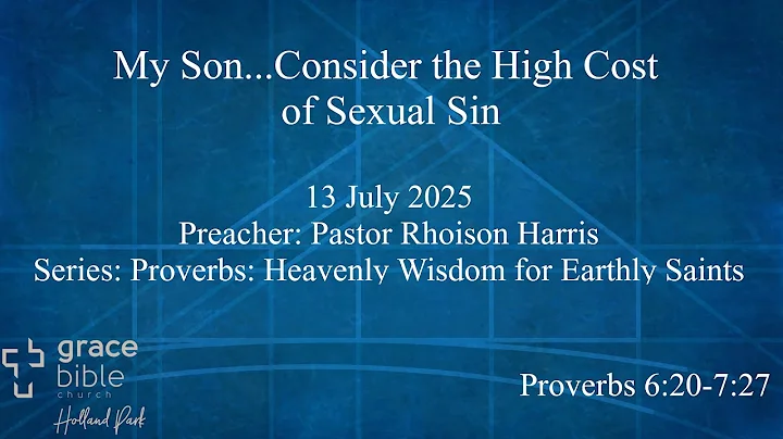 My Son...Consider the High Cost of Sexual Sin | Proverbs 6:20-7:27 | 13 July 2025