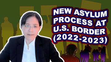 New Asylum Process at U.S. Border (2022-2023)