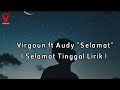 Virgoun feat. Audy - Selamat ( Selamat Tinggal) Lirik