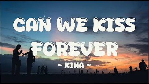 Kina - Can We Kiss Forever? (Lyrics) ft. Adriana Proenza