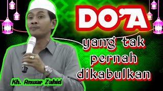 kh anwar zahid terbaru 2022 || Doa yang tidak pernah dikabulkan selama hidupnya