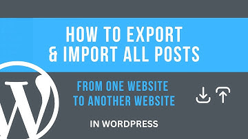 How to export & import all posts from one website to another website in WordPress