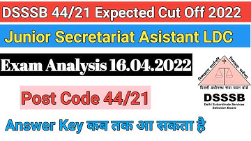 DSSSB 44/21 Expected Cut Off 2022 | Post Code 44/21 Junior Secretariat Asistant LDC Exam Analysis |