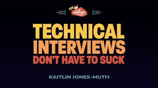 Technical Interviews Don't Have to Suck