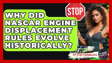 Why Did NASCAR Engine Displacement Rules Evolve Historically? - Pit Stop Chronicles