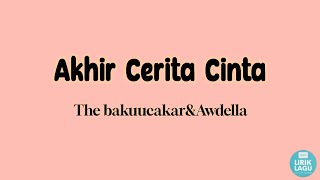 Akhir Cerita Cinta - The bakuucakar&Awdella