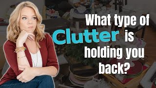 5 Types of Clutter: Which One is Holding You Back?