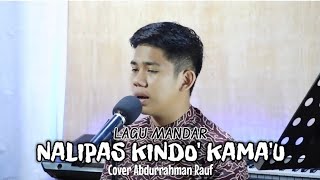 LAGU MANDAR - Nalipas Kindo Kamau Cover Rahman Rauf - Lagu Mandar Cover Versi Slow