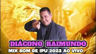 DIÁCONO RAIMUNDO - AO VIVO  2023  CORINHO DE PAREDÃO