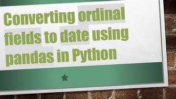 Converting ordinal fields to date using pandas in Python